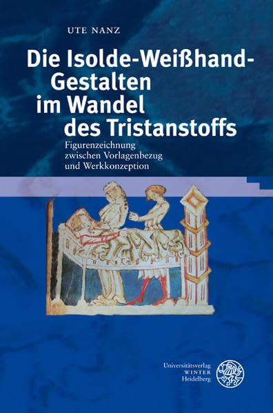 DIe Isolde-Weißhand-Gestalten im Wandel des Tristanstoffs: Figurenzeichnung zwischen Vorlagenbezug und Werkkonzeption (Beiträge zur älteren Literaturgeschichte) Contemporary literature Books