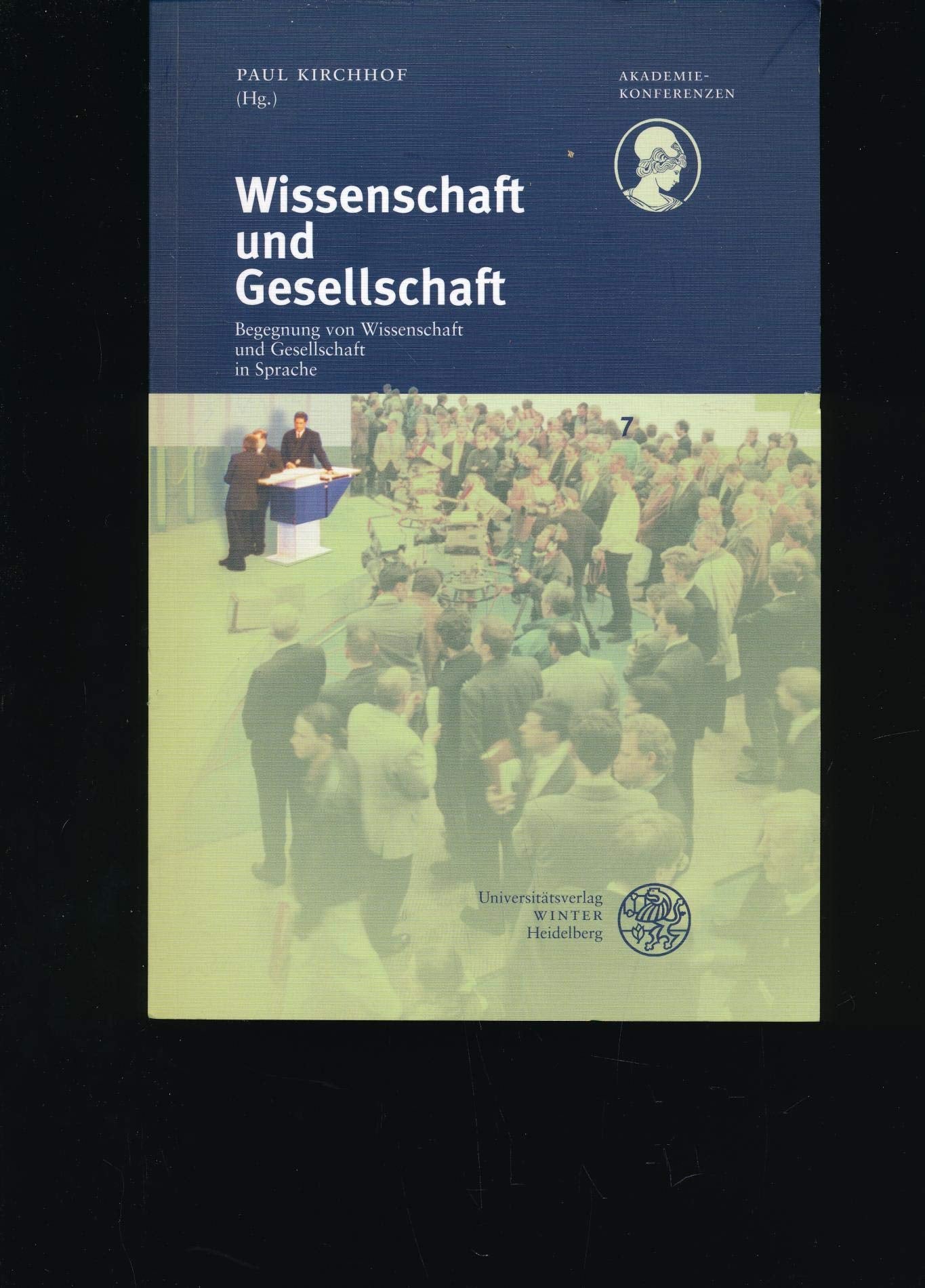 Wissenschaft und Gesellschaft: Begegnung von Wissenschaft und Gesellschaft in Sprache. Symposion zur Hundertjahrfeier der Heidelberger Akademie der Wissenschaften (Akademiekonferenzen) Law
