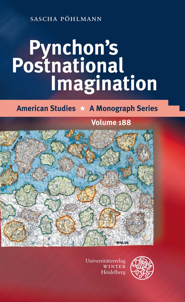 Pynchon's Postnational Imagination: Dissertationsschrift (American Studies: A Monograph Series, Band 188) Contemporary literature