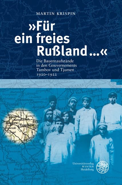 "Für ein freies Rußland ...": Die Bauernaufstände in den Gouvernements Tambov und Tjumen 1920-1922 (Heidelberger Abhandlungen zur Mittleren und Neueren Geschichte) Politics & History