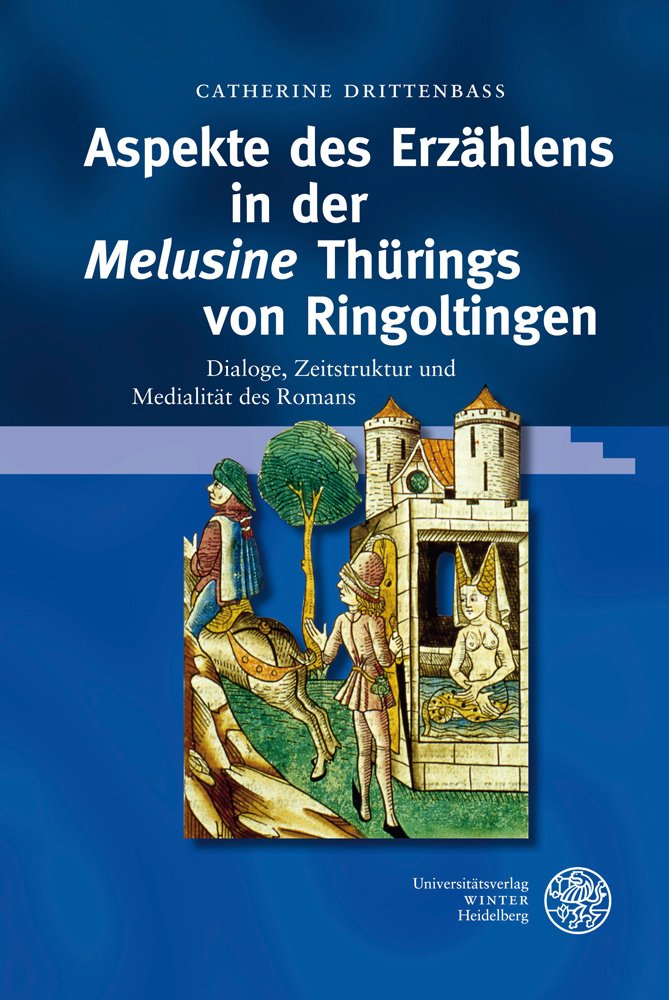Aspekte des Erzählens in der 'Melusine' Thürings von Ringoltingen: Dialoge, Zeitstruktur und Medialität des Romans (Beiträge zur älteren Literaturgeschichte) Social Sciences