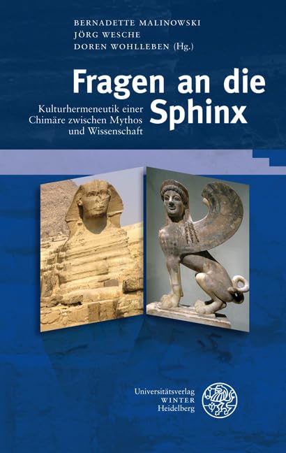 Fragen an die Sphinx: Kulturhermeneutik einer Chimäre zwischen Mythos und Wissenschaft (Beiträge zur neueren Literaturgeschichte) Contemporary literature Books