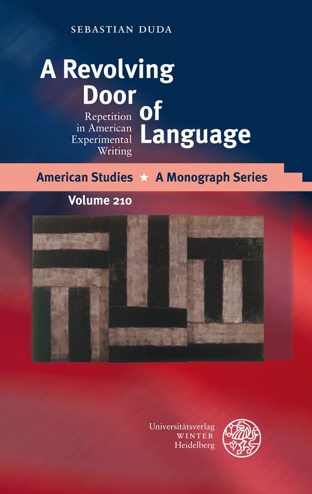 A Revolving Door of Language: Repetition in American Experimental Writing (American Studies: A Monograph Series, Band 210) Social Sciences