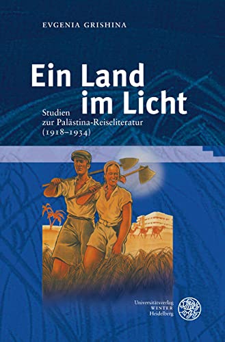 Ein Land im Licht: Studien zur Palästina-Reiseliteratur (1918–1934) (Reihe Siegen: Beiträge zur Literatur-, Sprach- und Medienwissenschaft, Band 166) Contemporary literature Books