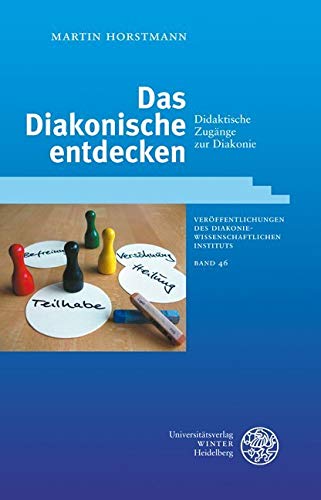 Das Diakonische entdecken: Didaktische Zugänge zur Diakonie (Veröffentlichungen des Diakoniewissenschaftlichen Instituts an der Universität Heidelberg) Religion & Esotericism