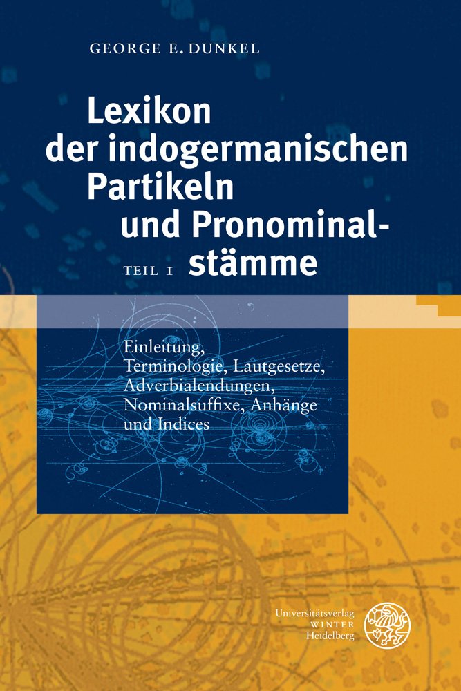Lexikon der indogermanischen Partikeln und Pronominalstämme: Band 1: Einleitung, Terminologie, Lautgesetze, Adverbialendungen, Nominalsuffixe, Anhänge ... Bibliothek, 2. Reihe: Wörterbücher) Social Sciences