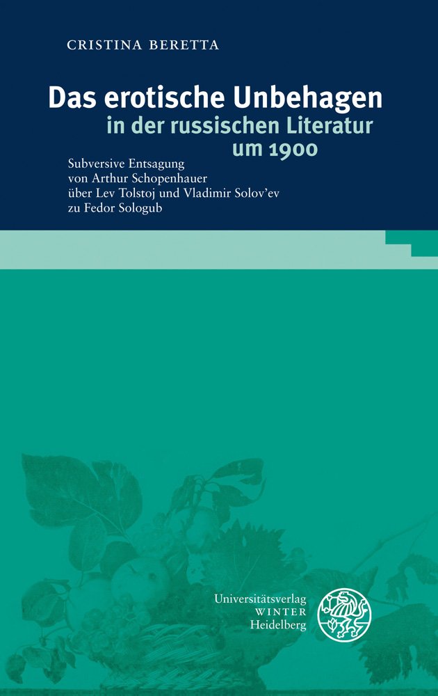 Das erotische Unbehagen in der russischen Literatur um 1900: Subversive Entsagung von Arthur Schopenhauer über Lev Tolstoj und Vladimir Solov'ev zu ... (Beiträge zur slavischen Philologie, Band 17) Social Sciences