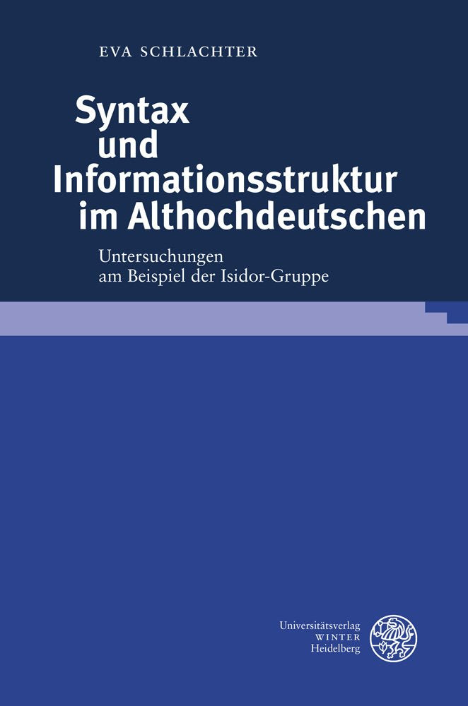 Syntax und Informationsstruktur im Althochdeutschen: Untersuchungen am Beispiel der Isidor-Gruppe (Germanistische Bibliothek, Band 45) Social Sciences