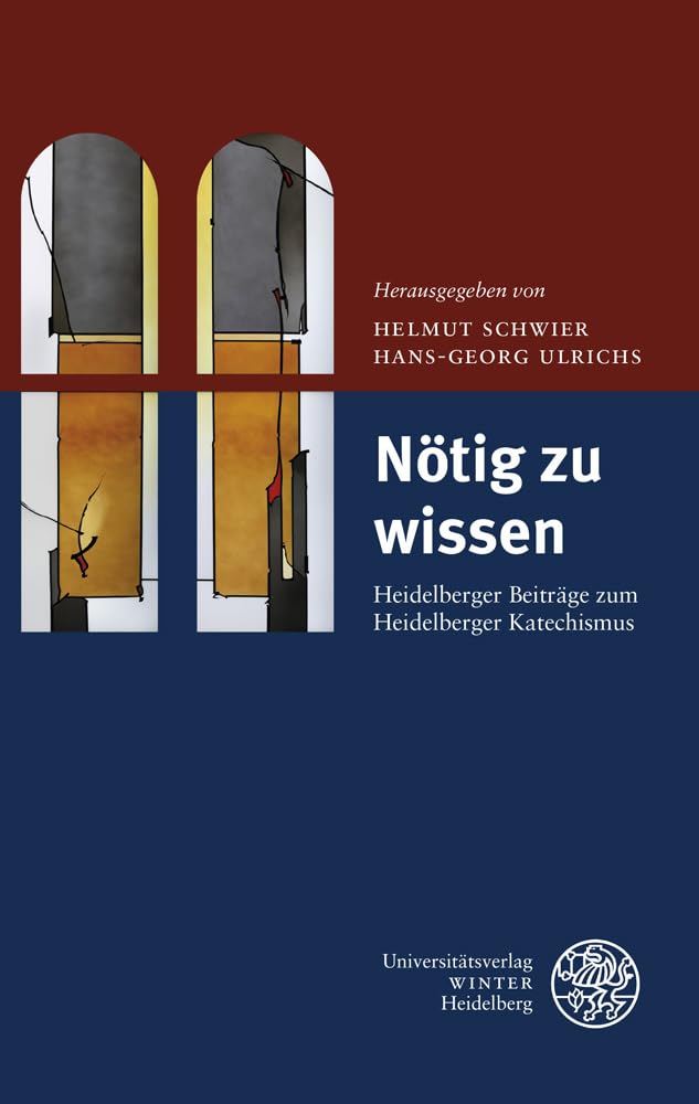 Nötig zu wissen: Heidelberger Beiträge zum Heidelberger Katechismus (Impulse aus der Heidelberger Universitätskirche, Band 3) Religion & Esotericism