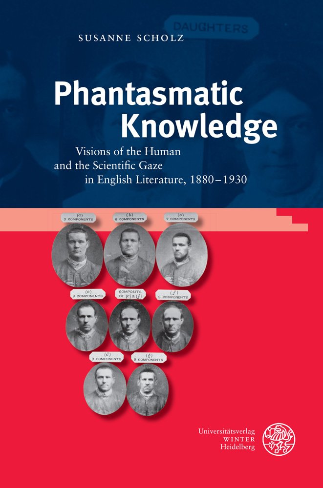 Phantasmatic Knowledge: Visions of the Human and the Scientific Gaze in English Literature, 1880–1930 (Anglistische Forschungen, Band 436) Contemporary literature Books