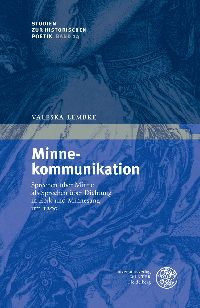 Minnekommunikation: Sprechen über Minne als Sprechen über Dichtung in Epik und Minnesang um 1200 (Studien zur historischen Poetik, Band 14) Contemporary literature Books