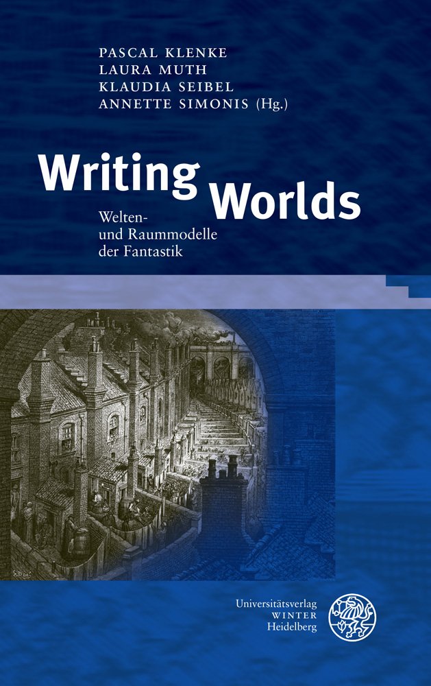 Writing Worlds: Welten- und Raummodelle der Fantastik (Beiträge zur Literaturtheorie und Wissenspoetik, Band 1) Contemporary literature Books