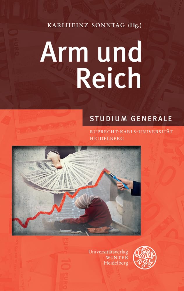 Arm und Reich: Sammelband der Vorträge des Studium Generale der Ruprecht-Karls-Universität Heidelberg im Wintersemester 2012/2013 Law