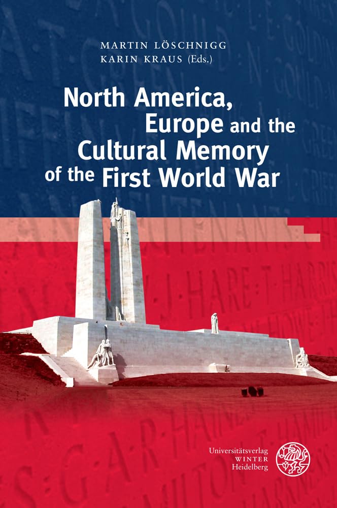 North America, Europe and the Cultural Memory of the First World War (Anglistische Forschungen, Band 453) Contemporary literature Books