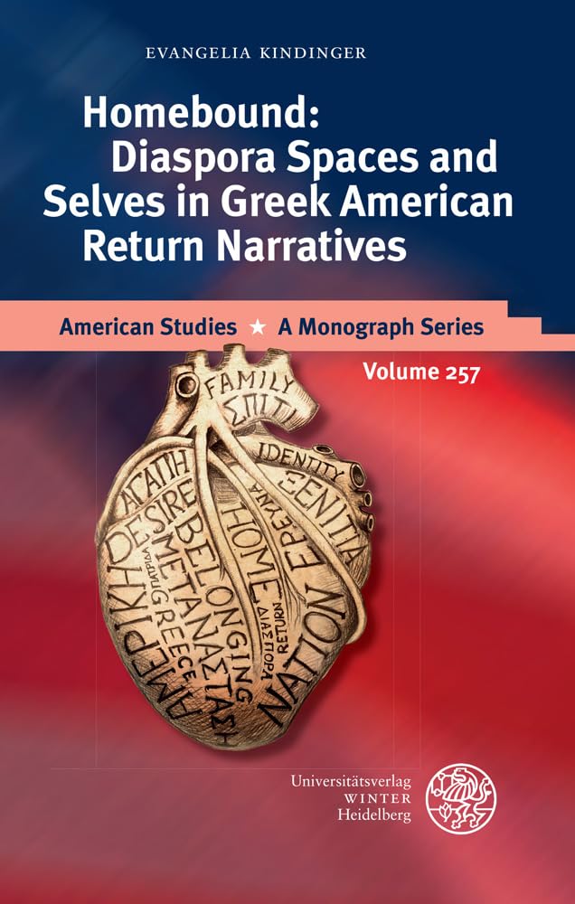 Homebound: Diaspora Spaces and Selves in Greek American Return Narratives: Dissertationsschrift (American Studies: A Monograph Series, Band 257) Social Sciences