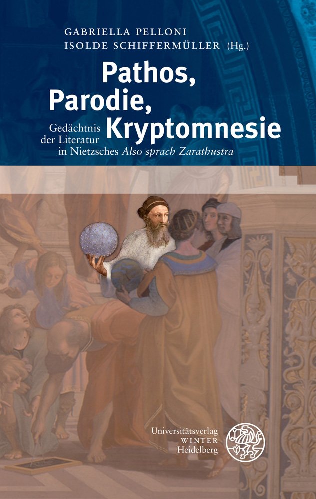 Pathos, Parodie, Kryptomnesie: Das Gedächnis der Literatur in Nietzsches ‚Also sprach Zarathustra‘ (Beiträge zur Philosophie. Neue Folge) Philosophy