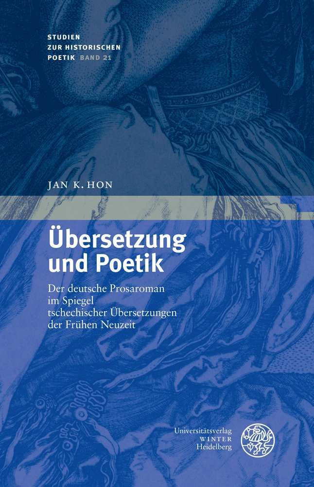 Übersetzung und Poetik: Der deutsche Prosaroman im Spiegel tschechischer Übersetzungen der Frühen Neuzeit (Studien zur historischen Poetik, Band 21) Contemporary literature