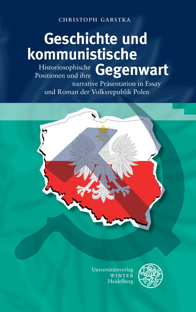 Geschichte und kommunistische Gegenwart: Historiosophische Positionen und ihre narrative Präsentation in Essay und Roman der Volksrepublik Polen. Mit ... Tragik‘ (Beiträge zur slavischen Philologie) Contemporary literature Books