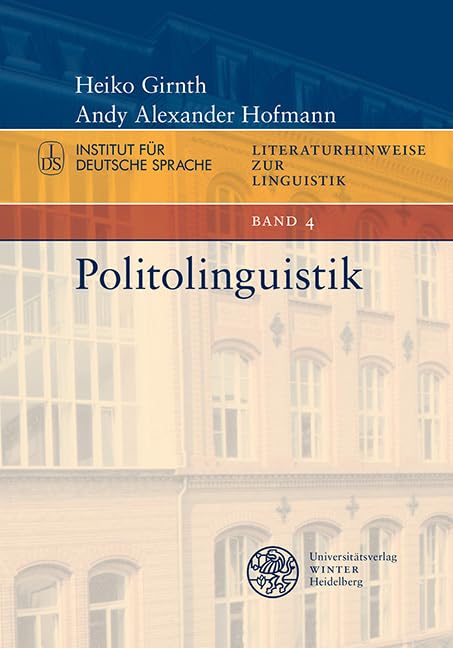 Politolinguistik (Literaturhinweise zur Linguistik: Herausgegeben im Autrag des Instituts für Deutsche Sprache von Elke Donalies) Social Sciences