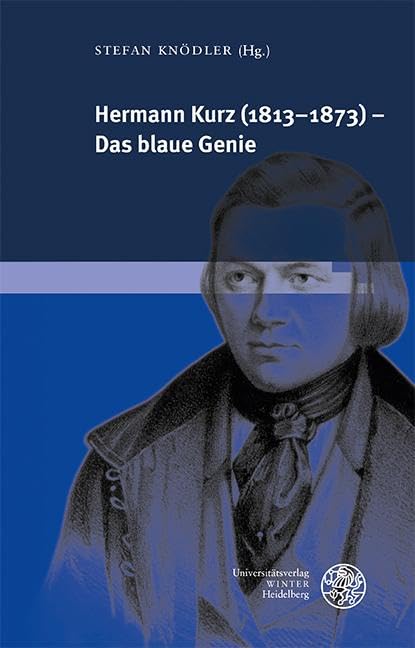 Hermann Kurz (1813–1873) – Das blaue Genie (Beihefte zum Euphorion, Band 97) Poetry