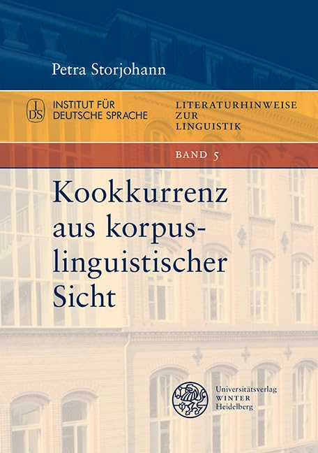 Kookkurrenz aus korpuslinguistischer Sicht (Literaturhinweise zur Linguistik: Herausgegeben im Autrag des Instituts für Deutsche Sprache von Elke Donalies) Social Sciences