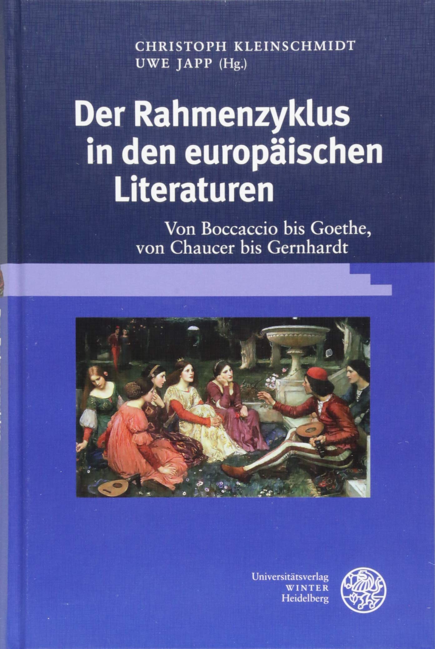 Der Rahmenzyklus in den europäischen Literaturen: Von Boccaccio bis Goethe, von Chaucer bis Gernhardt (Germanisch Romanische Monatsschrift: Beihefte, Band 91) Contemporary literature Books