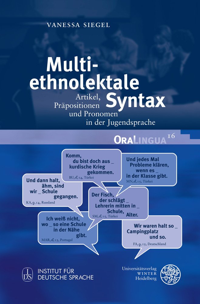 Multiethnolektale Syntax: Artikel, Präpositionen und Pronomen in der Jugendsprache (OraLingua, Band 16) Social Sciences