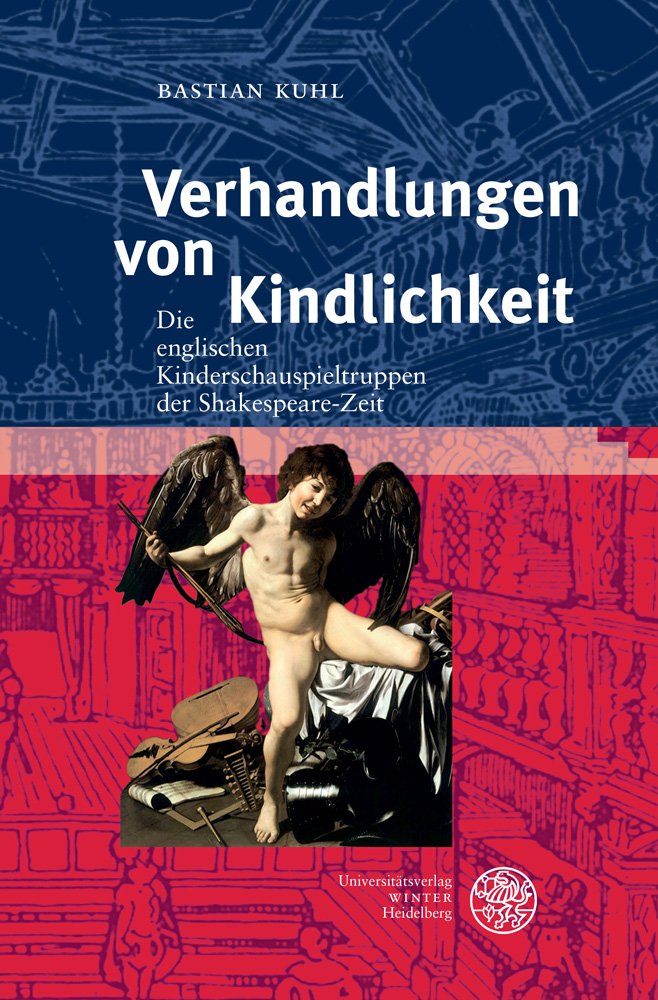 Verhandlungen von Kindlichkeit: Die englischen Kinderschauspieltruppen der Shakespeare-Zeit (Anglistische Forschungen, Band 460) Books