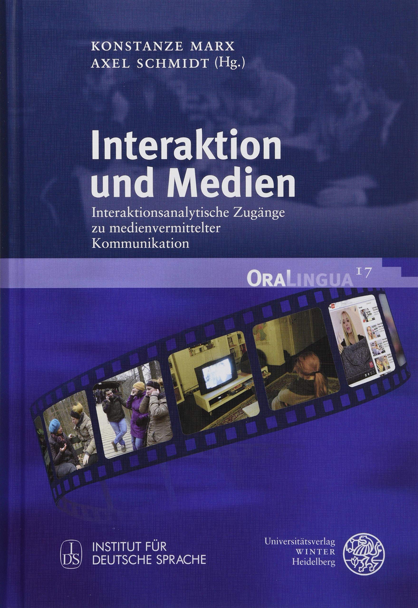Interaktion und Medien: Interaktionsanalytische Zugänge zu medienvermittelter Kommunikation (OraLingua, Band 17) Media & Communication