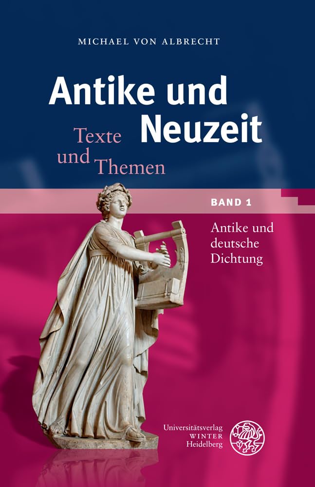 Antike und Neuzeit / Texte und Themen: Antike und Neuzeit / Antike und deutsche Dichtung: Texte und Themen (Heidelberger Studienhefte zur Altertumswissenschaft, Band 1) Poetry