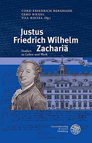 Justus Friedrich Wilhelm Zachariä: Studien zu Leben und Werk (Germanisch Romanische Monatsschrift: Beihefte, Band 92) Contemporary literature