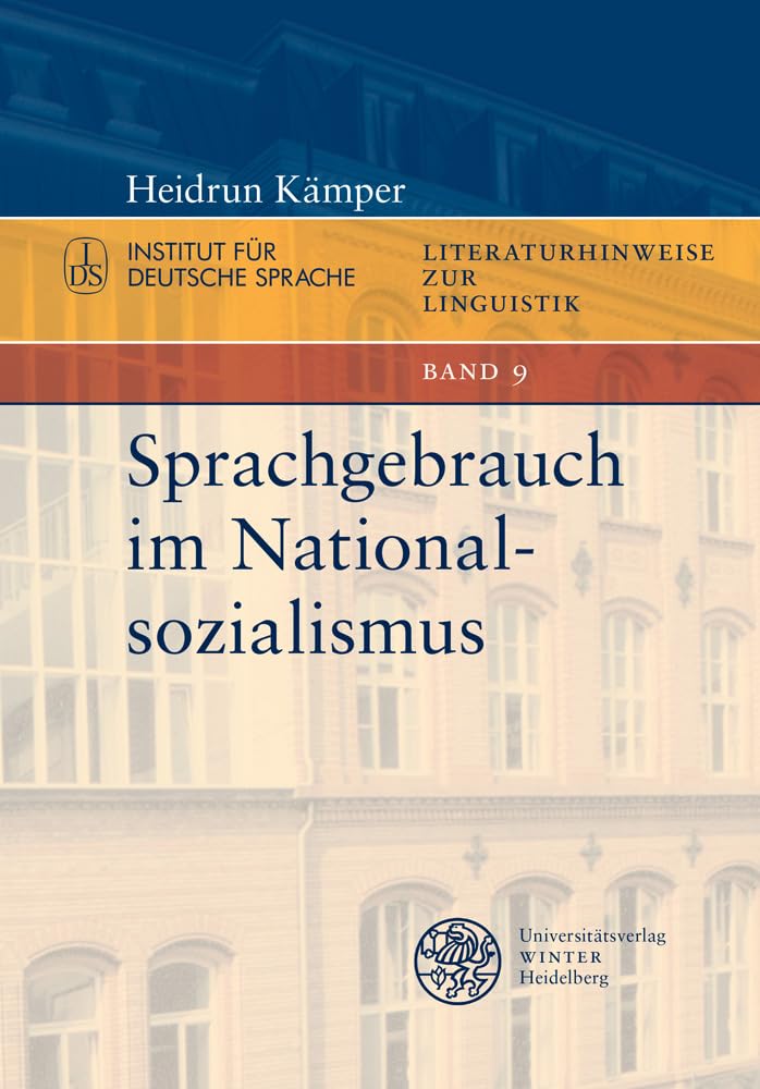 Sprachgebrauch im Nationalsozialismus (Literaturhinweise zur Linguistik: Herausgegeben im Autrag des Instituts für Deutsche Sprache von Elke Donalies, Band 9) Social Sciences