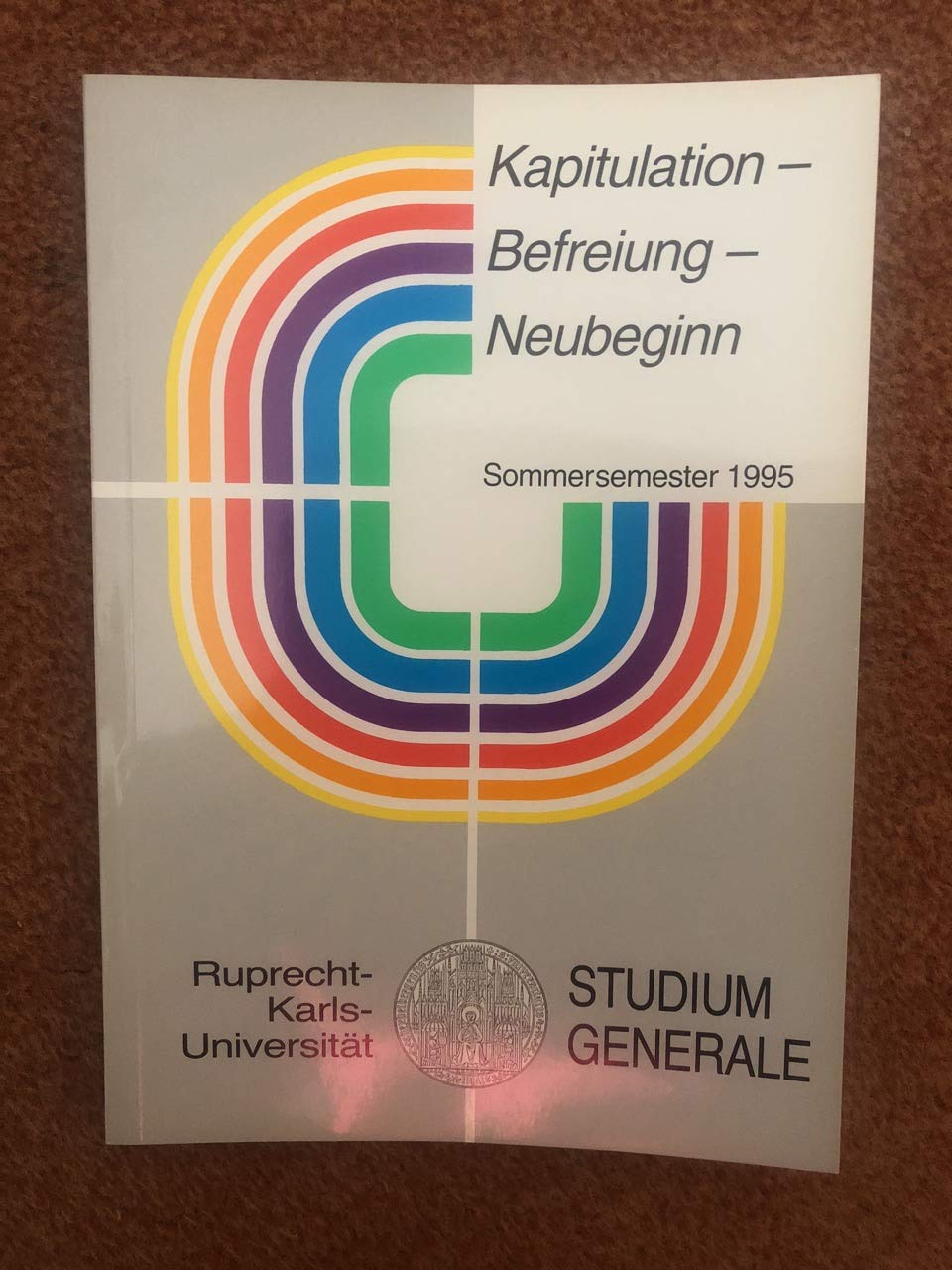 Kapitulation - Befreiung - Neubeginn: Deutschland nach dem Nationalsozialismus. Vorträge im Sommersemester 1995 (Programm Heidelberger Verlagsanstalt) German history