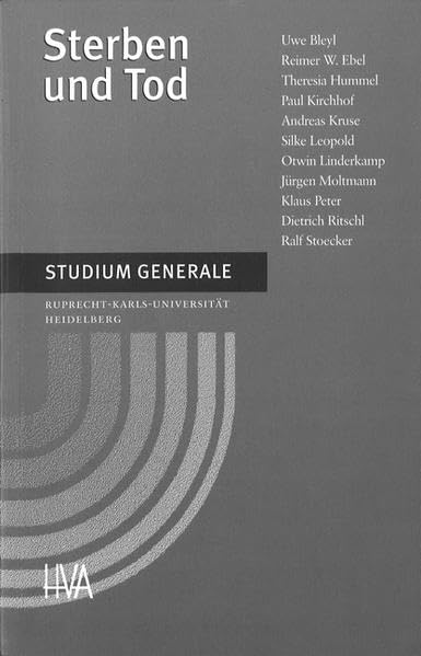 Sterben und Tod: Vorträge im Sommersemester 1997 (Studium Generale der Ruprecht-Karls-Universität Heidelberg) Reference Books