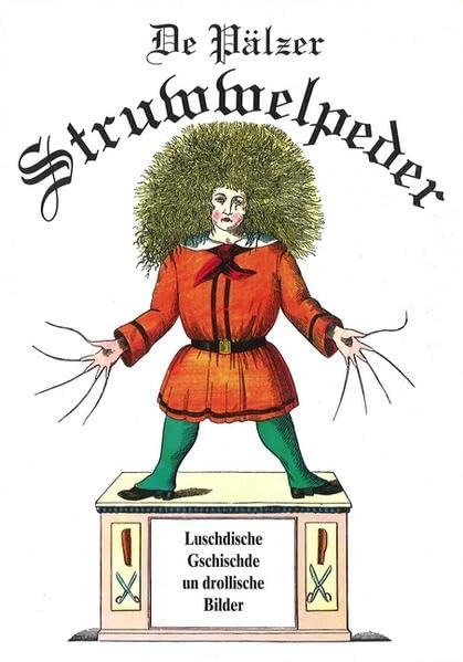 De Pälzer Struwwelpeder: Em Heinrich Hoffmann soin "Struwwelpeter" (Programm Heidelberger Verlagsanstalt) Humour & Satire