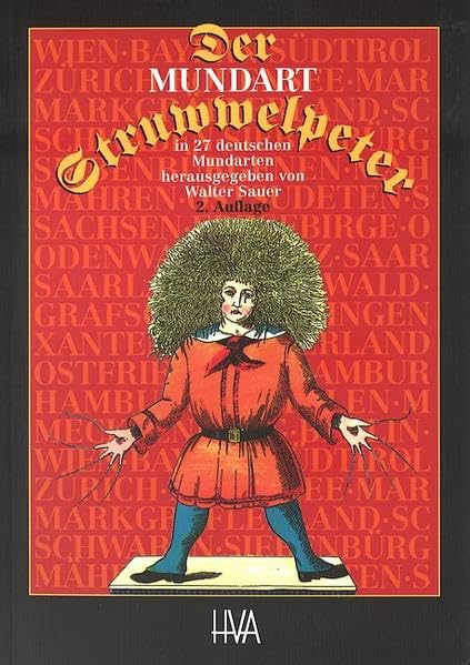 Der Mundart-Struwwelpeter in 27 deutschen Mundarten: Lustige Geschichten und drollige Bilder. Originalfassung von Heinrich Hoffmann und Übertragungen ... (Programm Heidelberger Verlagsanstalt) Humour & Satire