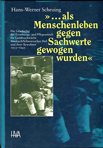 Als Menschenleben gegen Sachwerte gewogen wurden: Die Geschichte der Erziehungs- und Pflegeanstalt für Geistes-schwache. Mosbach/Schwarzacher Hof und ... (Programm Heidelberger Verlagsanstalt) Books