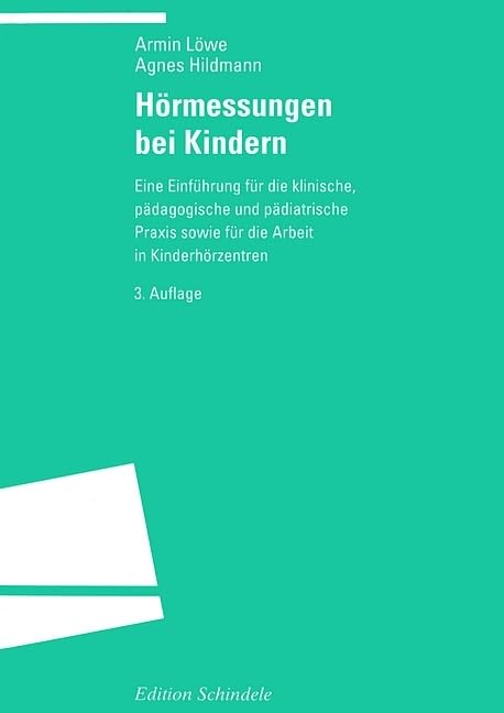 Hörmessungen bei Kindern: Eine Einführung für die klinische, pädagogische und pädiatrische Praxis sowie für die Arbeit in Kinderhörzentren (Programm "Edition S") Medicine