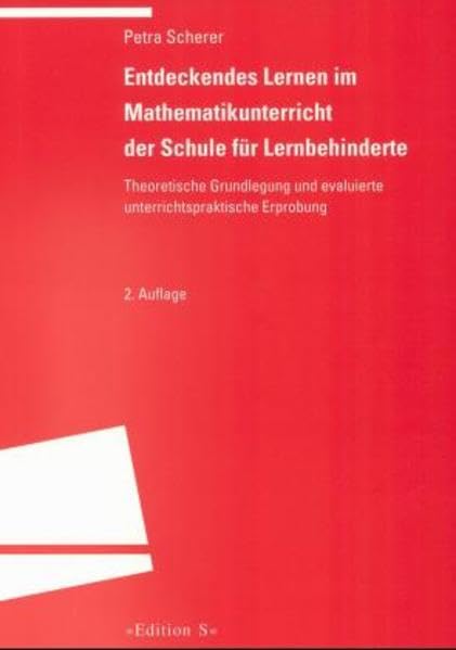 Entdeckendes Lernen im Mathematikunterricht der Schule für Lernbehinderte: Theoretische Grundlegung und evaluierte unterrichtspraktische Erprobung (Programm "Edition S") Books
