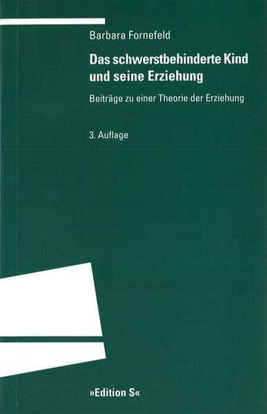Das schwerstbehinderte Kind und seine Erziehung: Beiträge zu einer Theorie der Erziehung Education & Training