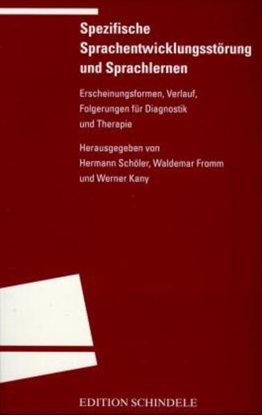 Spezifische Sprachentwicklungsstörung und Sprachlernen: Erscheinungsformen, Verlauf, Folgerungen für Diagnostik und Therapie (Programm "Edition S") Education & Training