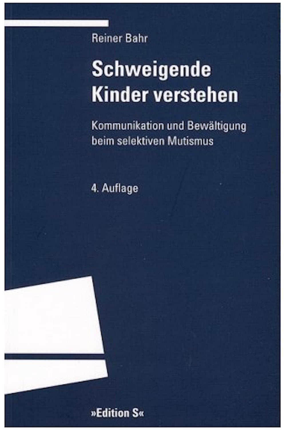 Schweigende Kinder verstehen. Kommunikation und Bewältigung beim selektiven Mutismus (Programm "Edition S") Medicine