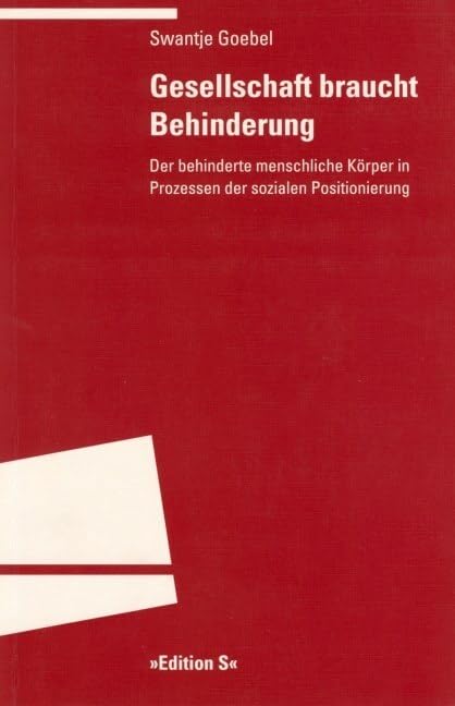Gesellschaft braucht Behinderung: Der behinderte menschliche Körper in Prozessen der sozialen Positionierung Education & Training