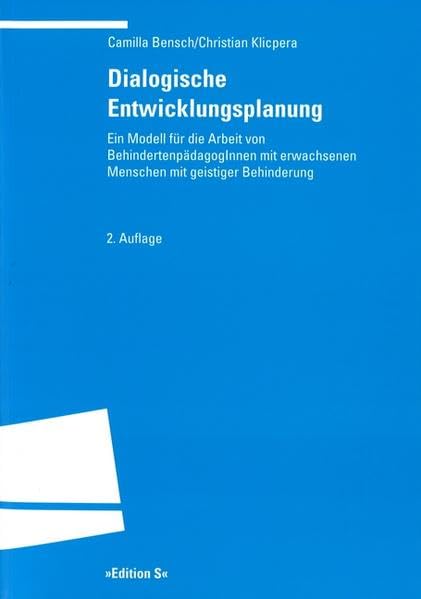 Dialogische Entwicklungsplanung: Ein Modell für die Arbeit von BehindertenpädagogInnen mit erwachsenen Menschen mit geistiger Behinderung Education & Training