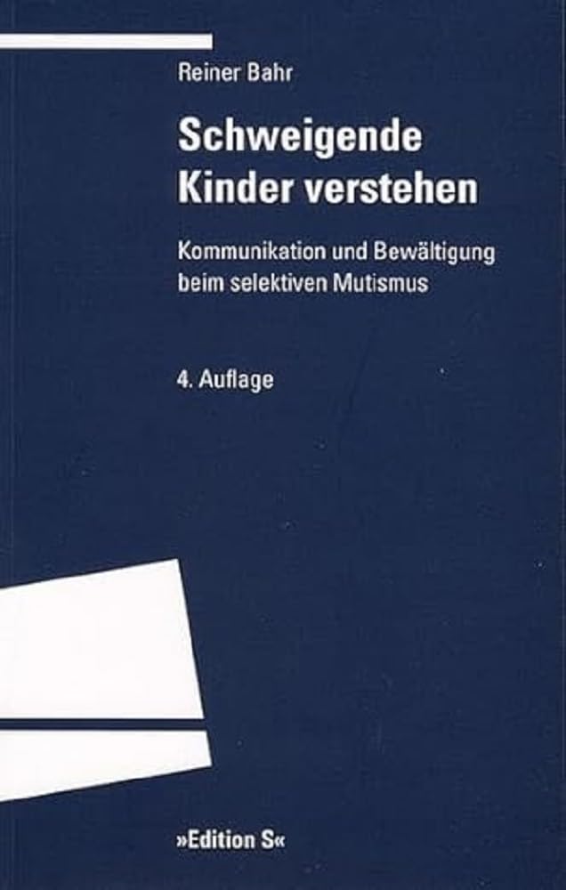 Schweigende Kinder verstehen: Kommunikation und Bewältigung beim selektiven Mutismus Books