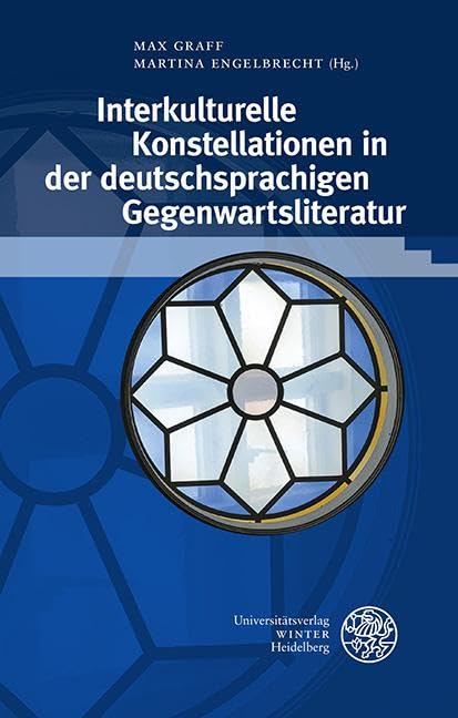 Interkulturelle Konstellationen in der deutschsprachigen Gegenwartsliteratur: Gertrud Maria Rösch zum 65. Geburtstag (Beiträge zur neueren Literaturgeschichte) Books