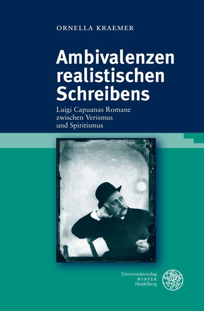 Ambivalenzen realistischen Schreibens: Luigi Capuanas Romane zwischen Verismus und Spiritismus (Studia Romanica) Contemporary literature Books
