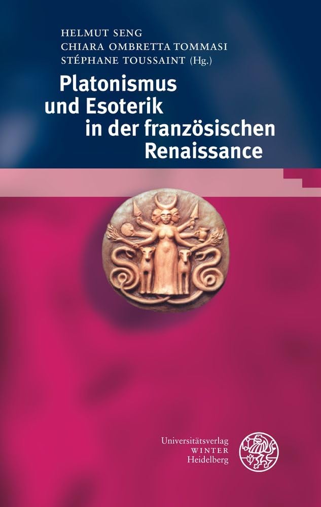 Platonismus und Esoterik in der französischen Renaissance (Bibliotheca Chaldaica) Philosophy