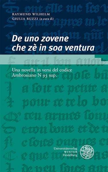 „De uno zovene che zè in soa ventura“: Una novella in versi del codice Ambrosiano N 95 sup. Con i contributi dei partecipanti alla scuola estiva ... « Philologie Romane et Èdition des Textes ») Historical Fiction