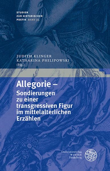 Allegorie - Sondierungen zu einer transgressiven Figur im mittelalterlichen Erzählen Poetry